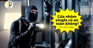 Cửa Nhôm Xingfa Có An Toàn Không? 22 cua nhom xingfa co an toan khong
